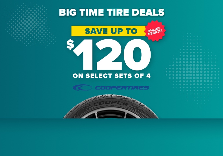 Big time tire deals: Schedule and save $120 on select sets of 4 Cooper tires, online rebate, with Cooper tires on a teal background