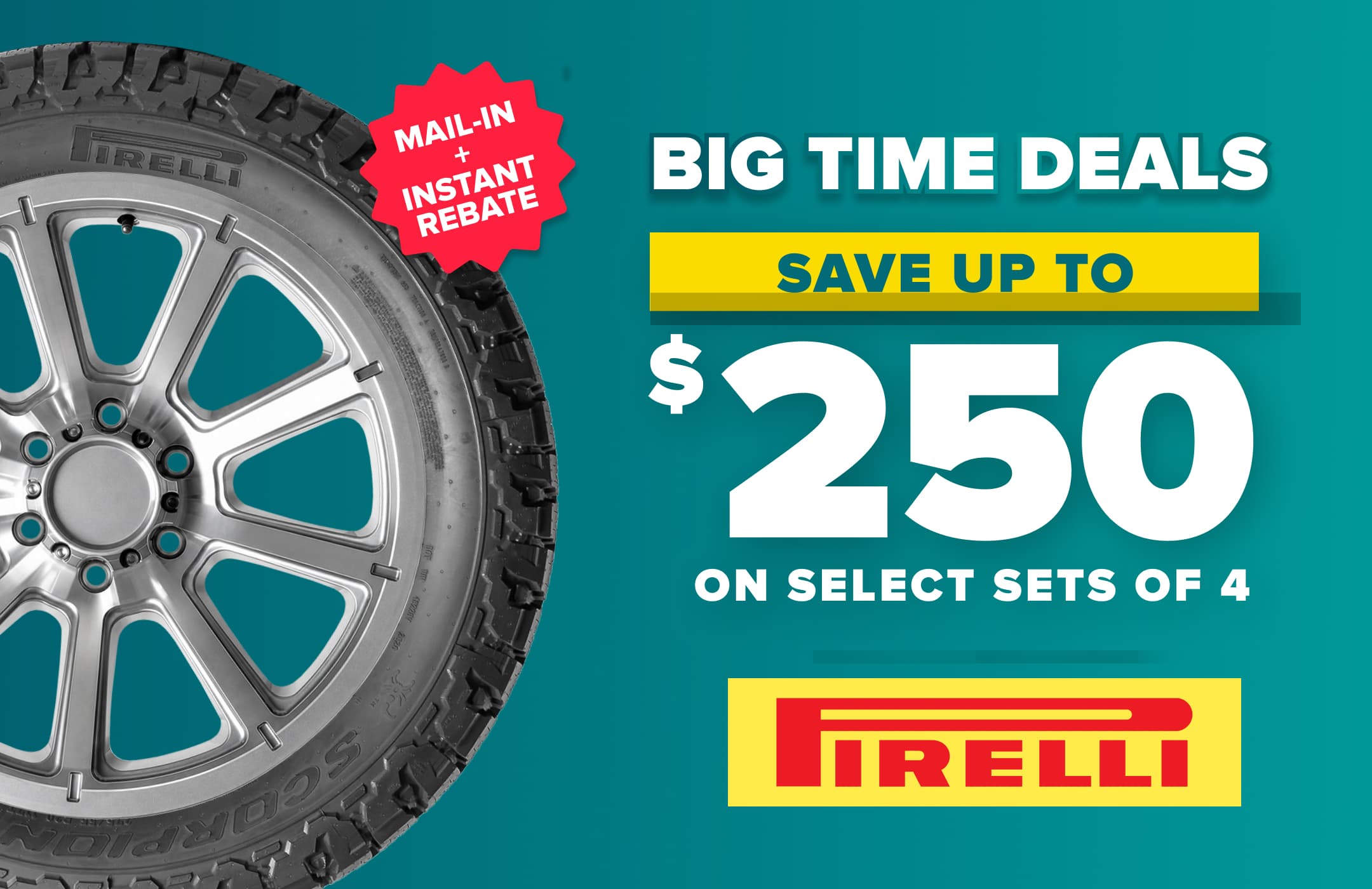 Pirelli tire and wheel on teal background with text advertising save up to $250 on select sets of 4 with mail-in rebate.