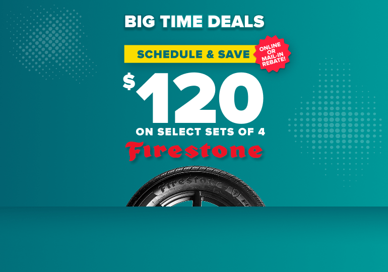 Big time deals sale promotion offering $120 savings on select sets of 4 Firestone tires with teal background.