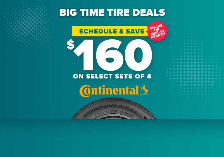 Big time tire deals: Schedule and save $160 on select sets of 4 Continental tires, online or mail-in rebate, with a Continental tire on a teal background