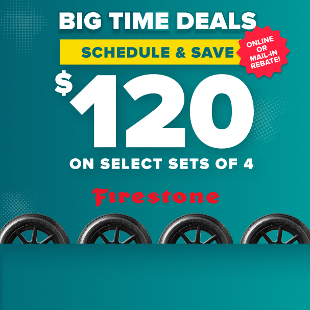 Big time deals sale promotion offering $120 savings on select sets of 4 Firestone tires with teal background.
